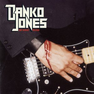 DANKO JONES - WE SWEAT BLOOD