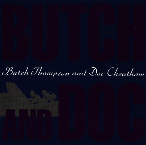 CHEATHAM, DOC/THOMPSO - BUTCH AND DOC