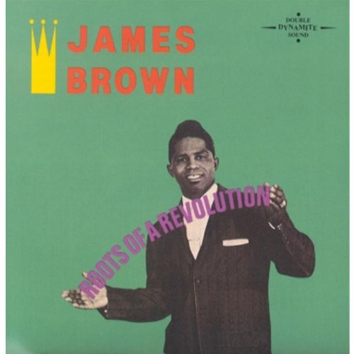 BROWN, JAMES - ROOTS OF A REVOLUTION