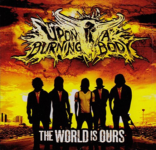 UPON A BURNING BODY - WORLD IS OURS