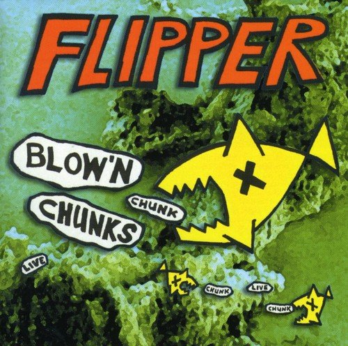 FLIPPER - BLOW' N CHUNKS