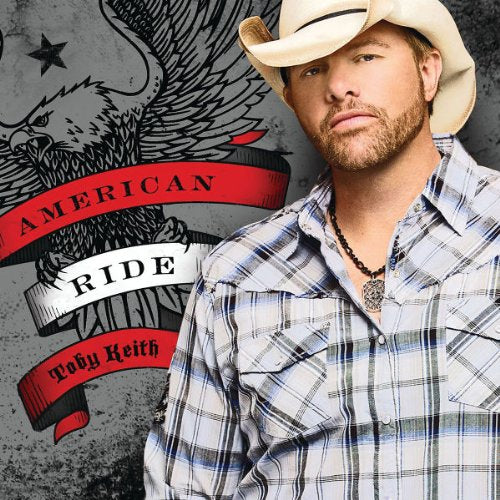 TOBY KEITH - AMERICAN RIDE