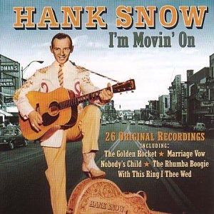 SNOW, HANK - I M MOVIN ON