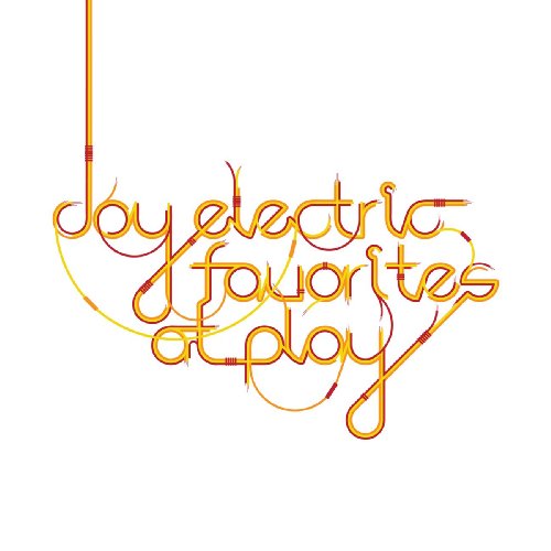 JOY ELECTRIC  - FAVORITES AT PLAY