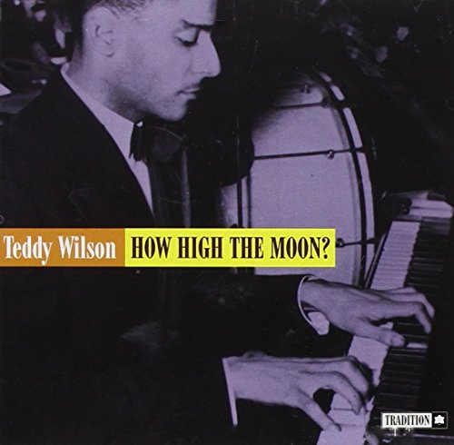 WILSON, TEDDY - HOW HIGH THE MOON