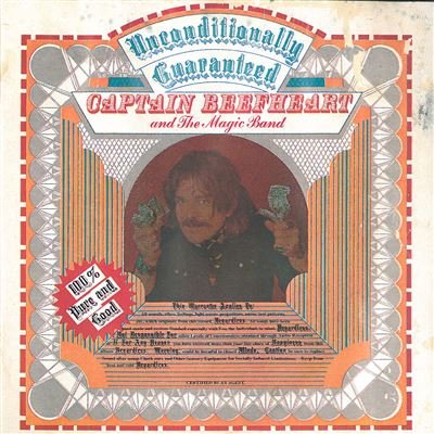 CAPTAIN BEEFHEART & THE MAGIC BAND  - UNCONDITIONALLY GUARANTEED