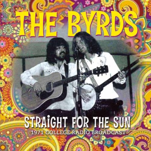 THE BYRDS - STRAIGHT FOR THE SUN