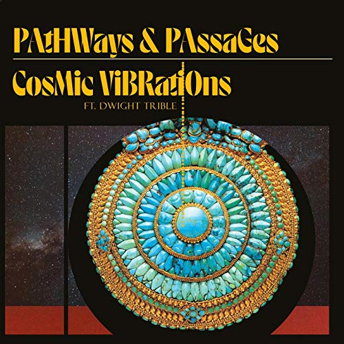 COSMIC VIBRATIONS & DWIGHT TRIBLE - PATHWAYS & PASSAGES (180G/ORIGINAL ARTWORK) (VINYL)