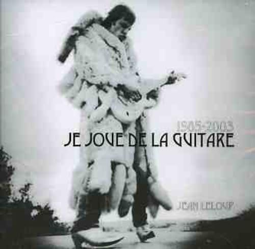JEAN LELOUP - 1985-2003 JE JOUE DE LA GUITARE (CD)