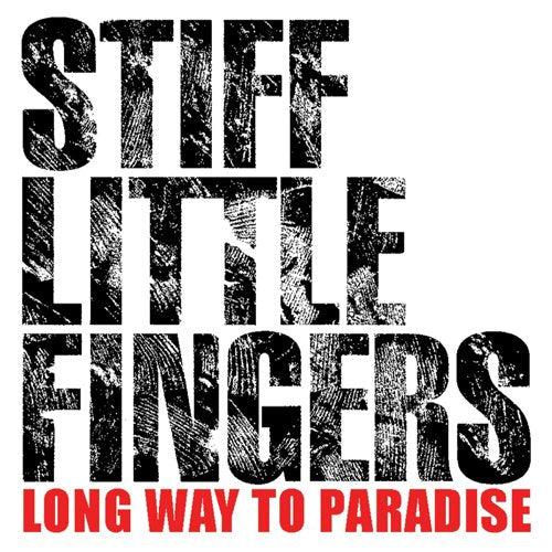 STIFF LITTLE FINGERS - LONG WAY TO PARADISE