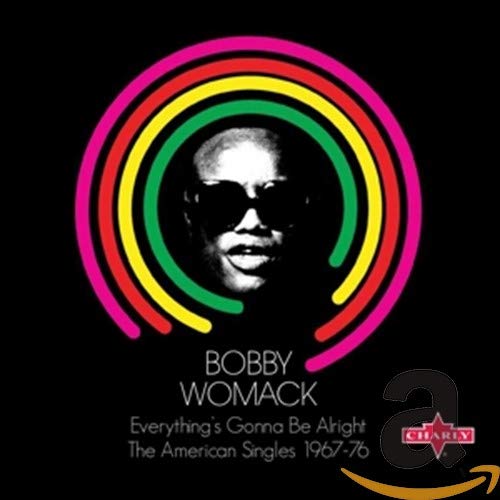 WOMACK, BOBBY  - EVERYTHING'S GONNA BE ALRIGHT: SINGLES