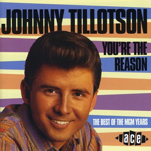 JOHNNY TILLOTSON - YOU'RE THE REASON: BEST OF THE MGM YEARS