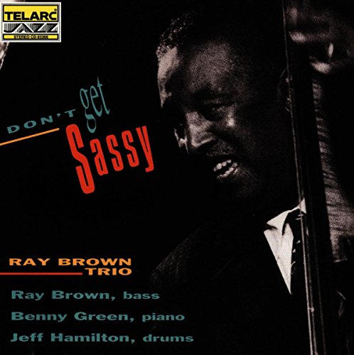 RAY TRIO BROWN - DON'T GET SASSY