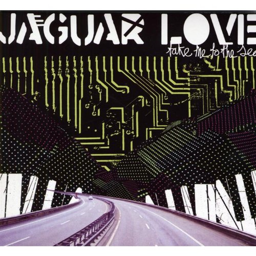 JAGUAR LOVE - TAKE ME TO THE SEA