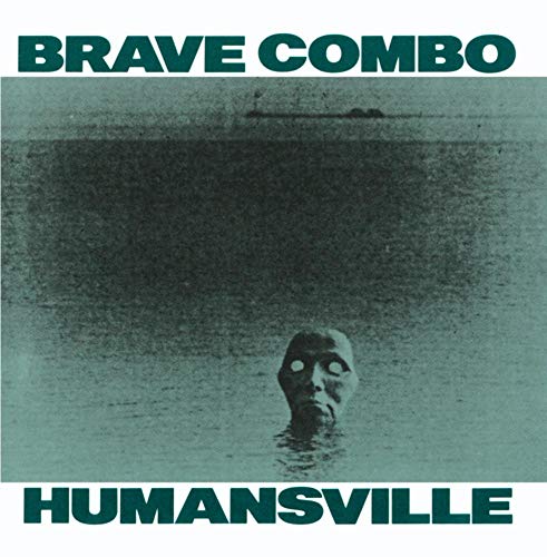 BRAVE COMBO - HUMANSVILLE