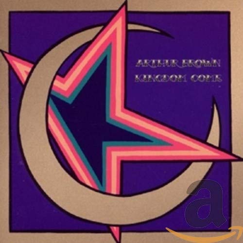 BROWN, ARTHUR & KINGDOM COME  - KINGDOM COME