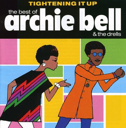 ARCHIE BELL AND THE DRELLS - TIGHTENING IT UP: THE BEST OF ARCHIE BELL & THE DRELLS