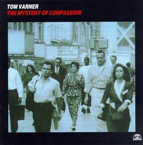 VARNER, TOM - MYSTERY OF COMPASSION