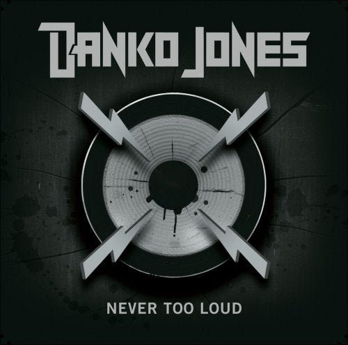 DANKO JONES - NEVER TOO LOUD