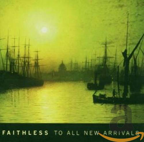 FAITHLESS - TO ALL NEW ARRIVALS