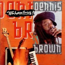 BROWN, DENNIS - BLAZING