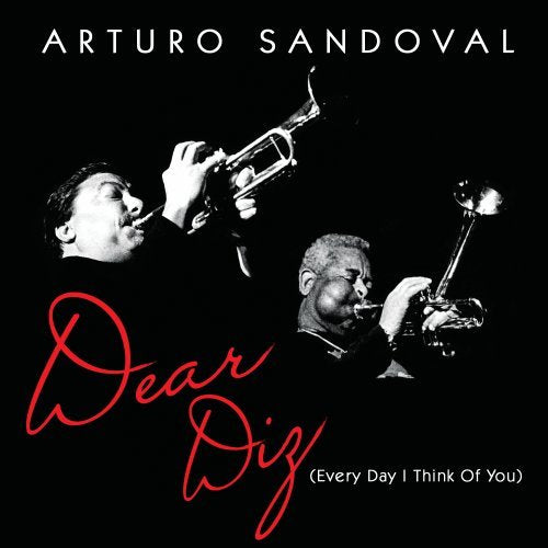 SANDOVAL, ARTURO - DEAR DIZ (EVERY DAY I THINK OF YOU)