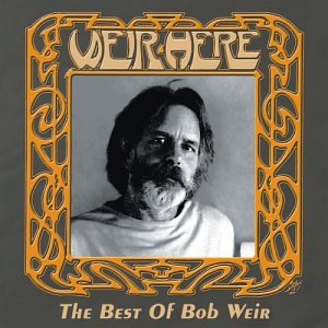 WEIR, BOB - WEIR HERE BEST OF