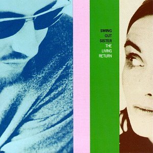 SWING OUT SISTER - LIVING RETURN