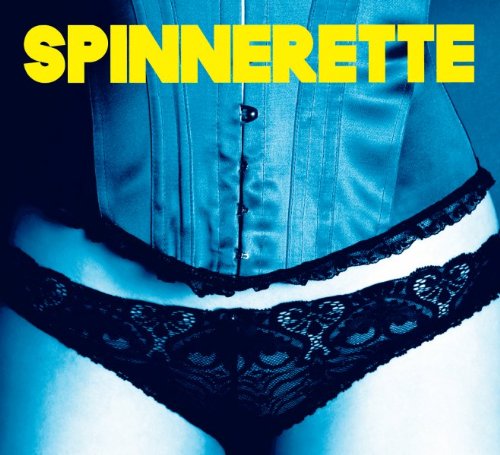 SPINNERETTE - SPINNERETTE