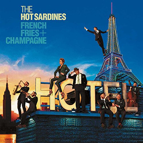 THE HOT SARDINES - FRENCH FRIES + CHAMPAGNE