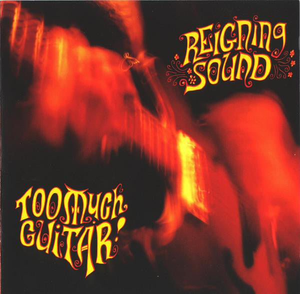 REIGNING SOUND  - TOO MUCH GUITAR