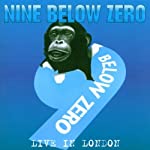 NINE BELOW ZERO - LIVE IN LONDON