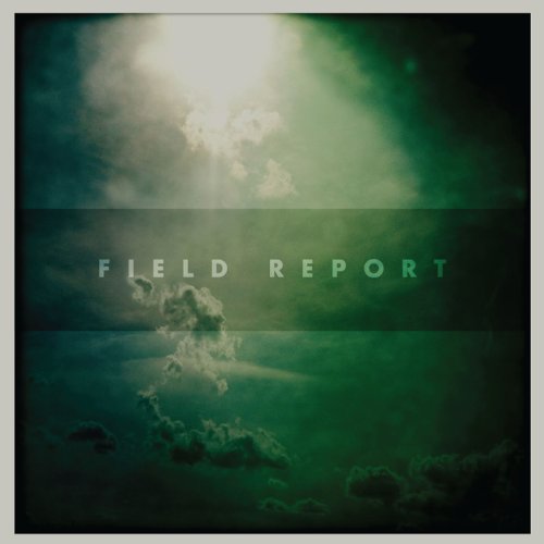 FIELD REPORT - FIELD REPORT