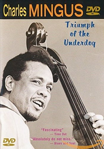 CHARLES MINGUS: TRIUMPH OF THE UNDERDOG (FULL SCREEN)