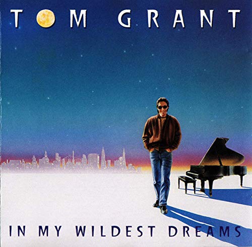 GRANT, TOM (JAZZ) - IN MY WILDEST DREAMS