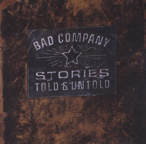 BAD COMPANY - STORIES TOLD AND UNTOLD