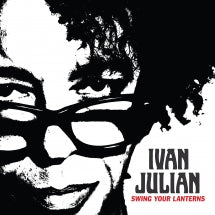 IVAN JULIAN - SWING YOUR LANTERNS [CD]