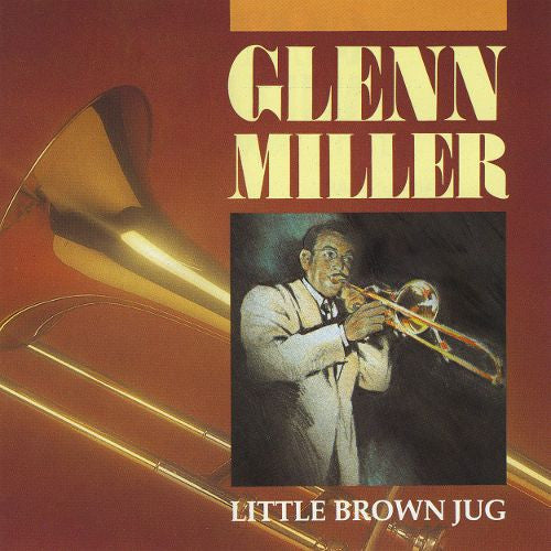 MILLER, GLENN  - LITTLE BROWN JUG