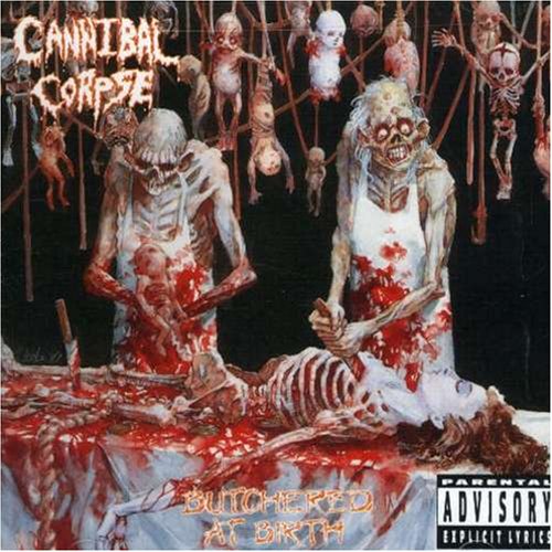 CANNIBAL CORPSE - BUTCHERED AT BIRTH