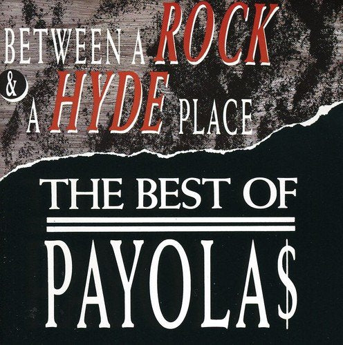 THE PAYOLA$ - BETWEEN A ROCK AND A HYDE PLACE: THE BEST OF THE PAYOLAS