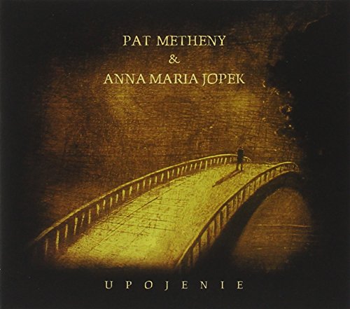 METHENY, PAT & JOPEK, ANNA MARIA - UPOJENIE