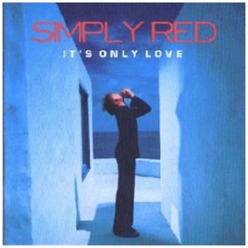 SIMPLY RED - IT'S ONLY LOVE