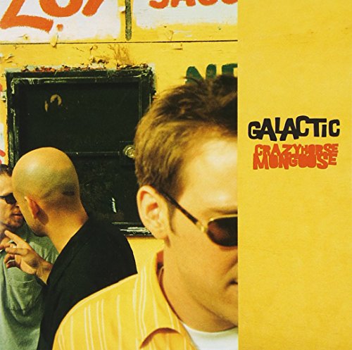 GALACTIC - CRAZYHORSE MONGOOSE