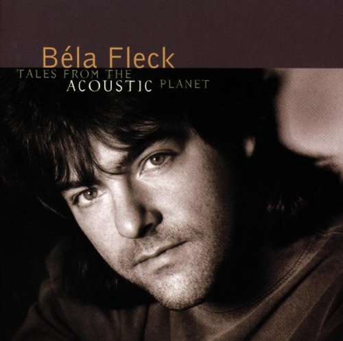 BELA FLECK & THE FLECKTONES - TALES FROM THE ACOUSTIC PLANET