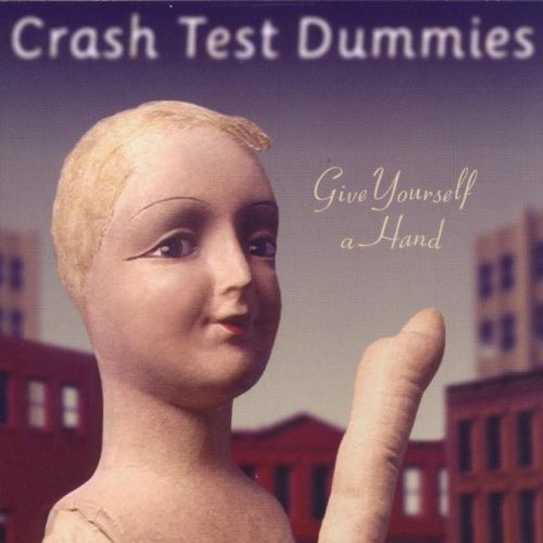 CRASH TEST DUMMIES - GIVE YOURSELF A HAND