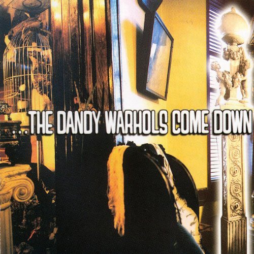 THE DANDY WARHOLS - COME DOWN