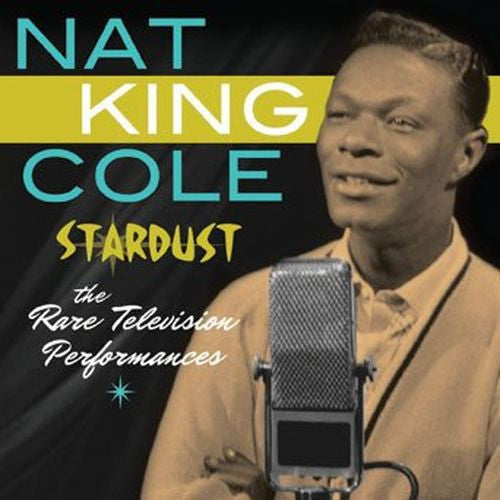 COLE, NAT KING  - STARDUST: RARE TELEVISION PERFORMANCES (