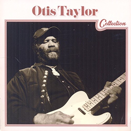 TAYLOR, OTIS - COLLECTION