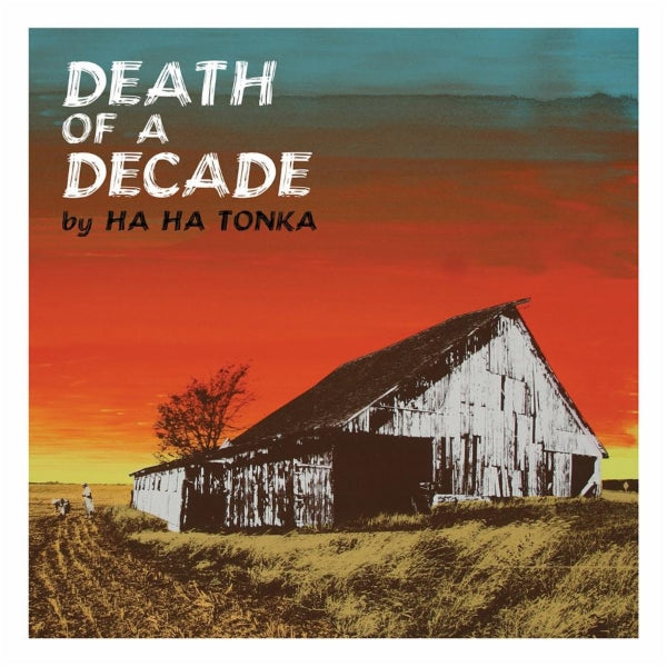 HA HA TONKA  - DEATH OF A DECADE