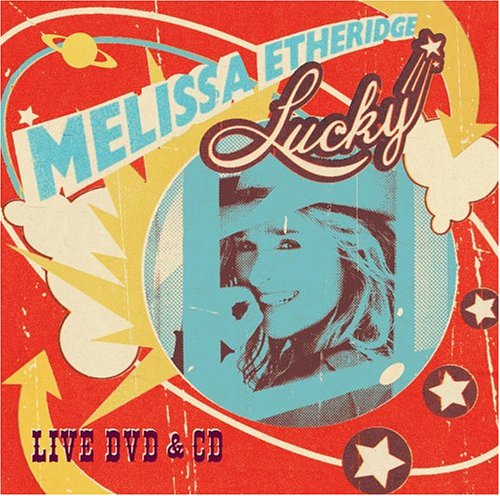 ETHERIDGE, MELISSA - MELISSA ETHERIDGE: LUCKY: LIVE DVD AND CD